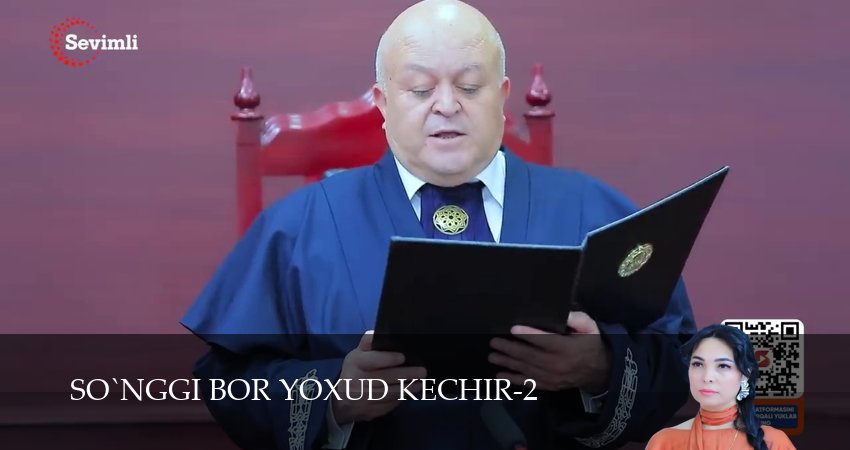 So`nggi bor yoxud Kechir (2 сезон, 1-149,150,151 серия) сериал (2026) смотреть полностью бесплатно