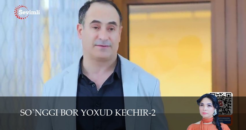 Смотреть сериал So`nggi bor yoxud Kechir (2 сезон, 1-149,150,151 серия) без регистрации