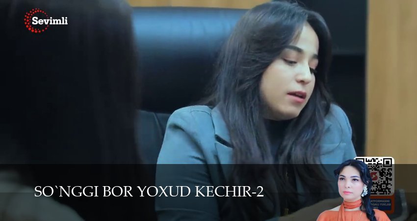 So`nggi bor yoxud Kechir 1-149,150,151 серия смотреть все серии подряд