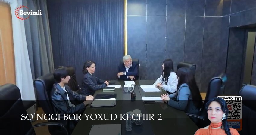 So`nggi bor yoxud Kechir (2 сезон, 1-149,150,151 серия) смотреть онлайн на русском языке
