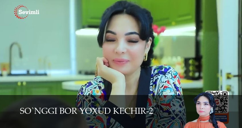 Сериал So`nggi bor yoxud Kechir (2 сезон, 1-149,150,151 серия) смотреть полностью бесплатно с переводом | 2026