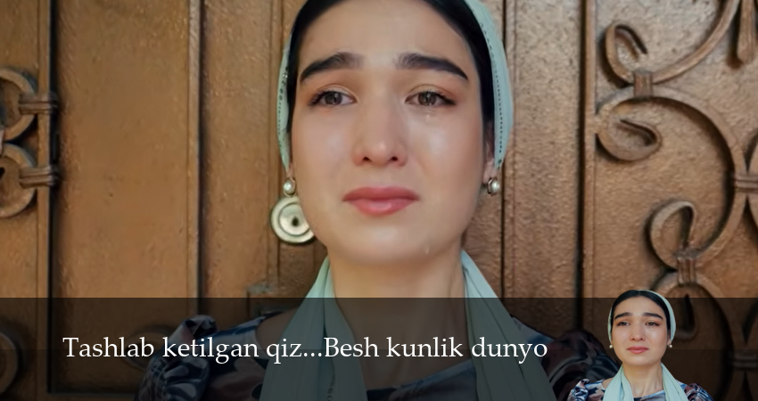Tashlab ketilgan qiz...Besh kunlik dunyo (1 сезон, 1,2,3,4,5,6,7 серия) смотреть бесплатно полностью на русском | 2026