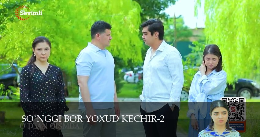 So`nggi bor yoxud Kechir 1-149,150,151 серия сериал (2026) смотреть онлайн