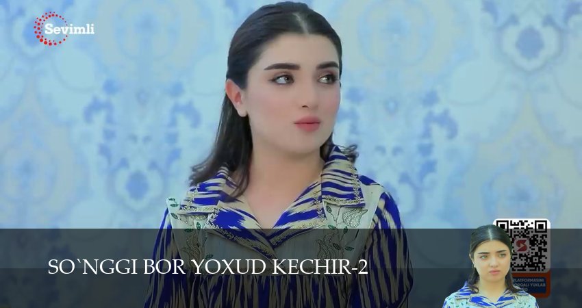 Премьера! So`nggi bor yoxud Kechir 2 сезон  131 серия — Яндекс