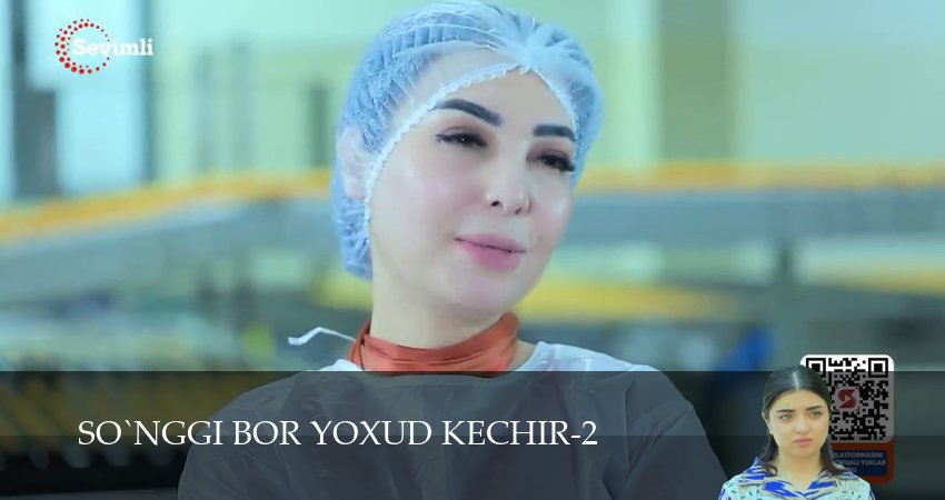 So`nggi bor yoxud Kechir 1-149,150,151 серия смотреть без регистрации