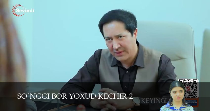 So`nggi bor yoxud Kechir (2 сезон, 1-149,150,151 серия) смотреть онлайн на русском языке