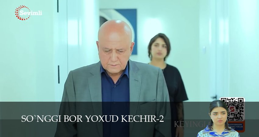 So`nggi bor yoxud Kechir (2 сезон, 1-149,150,151 серия) смотреть все серии подряд