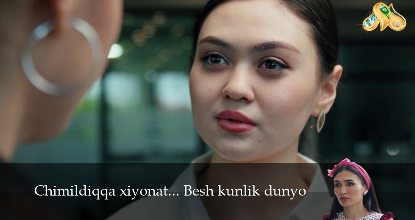 Xiyonatning ikki yuzi... Besh kunlik dunyo 1,2,3,4,5,6,7 все серии смотреть на русском