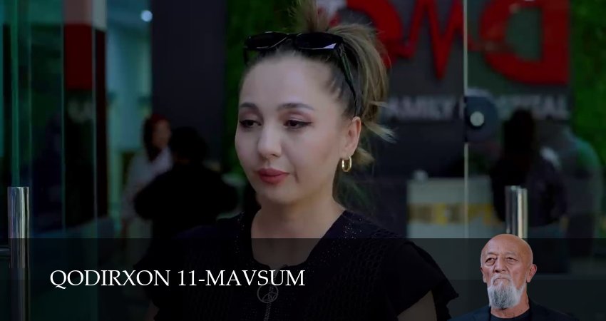 Qodirxon 11-mavsum (1 сезон, 1-109,110,111 серия) смотреть на русском в хорошем качестве бесплатно