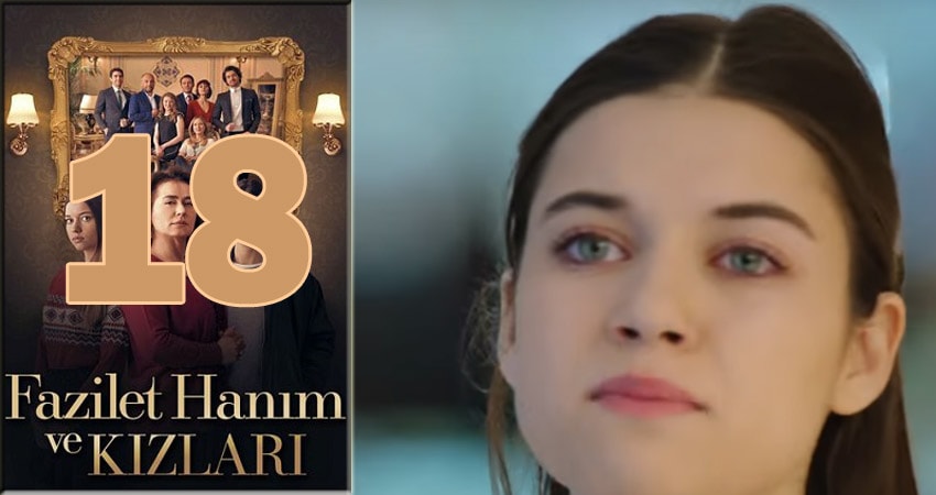 Сериал Госпожа Фазилет и ее дочери (2018) 1 сезон 18 серия смотреть бесплатно в хорошем качестве