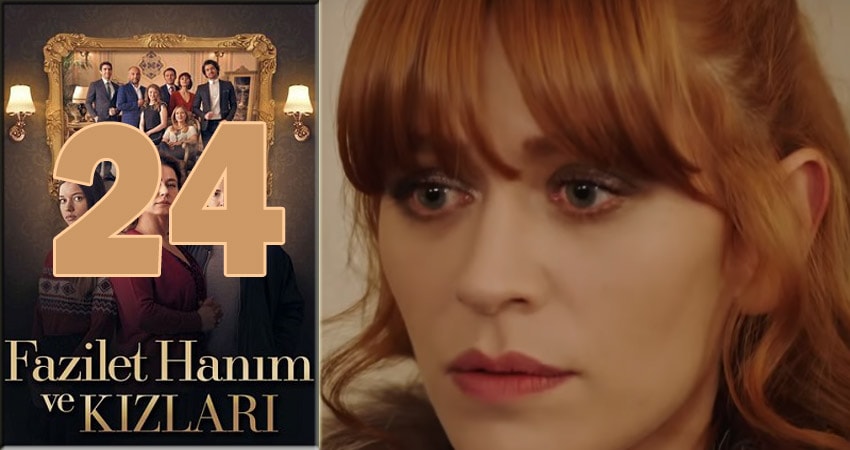 Госпожа Фазилет и ее дочери (2018) 1 сезон 24 серия смотреть в 4K качестве онлайн