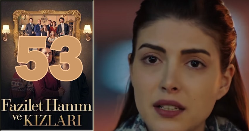 Госпожа Фазилет и ее дочери 2 сезон 53 серия все серии подряд онлайн бесплатно