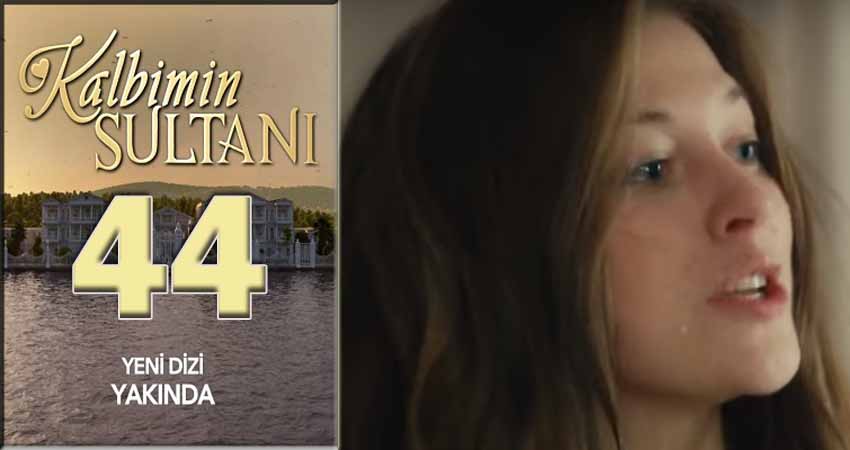 Султан моего сердца (Kalbimin Sultani) (2018) 1 сезон 44 серия полностью в хорошем качестве и бесплатно