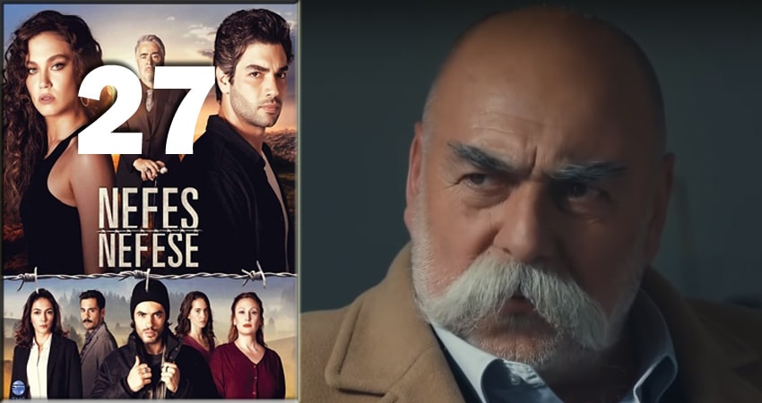 Дыхание к дыханию (Nefes Nefese) 1 сезон 27 серия смотреть онлайн в качестве 4K
