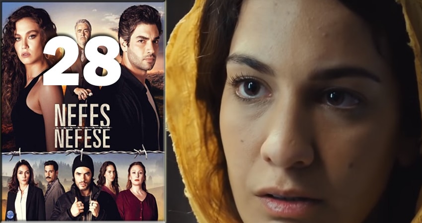 Дыхание к дыханию (Nefes Nefese) 1 сезон 28 серия полная версия смотреть бесплатно