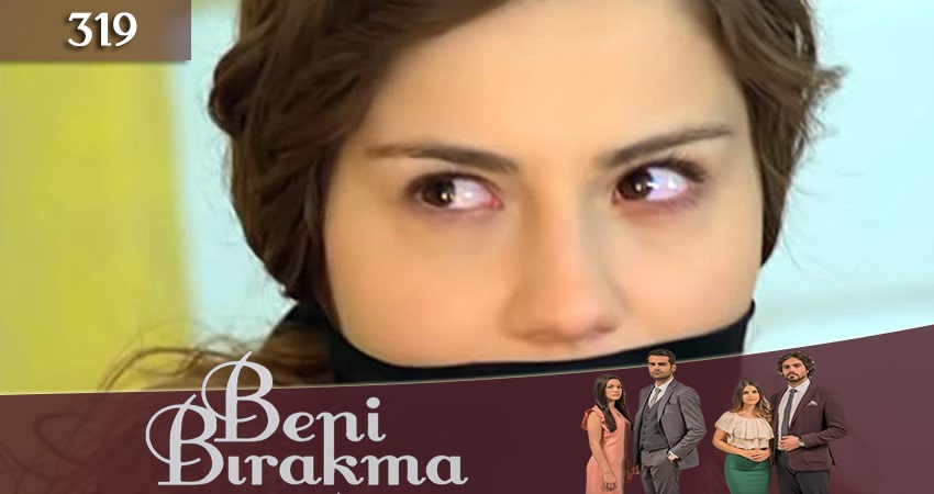 Не отпускай меня (Beni Birakma) 3 сезон 319 серия смотреть бесплатно в хорошем качестве