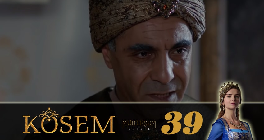 Великолепный век. Новая владычица (Muhtesem Yüzyil. Kösem sultan) 1 сезон 39 серия все серии подряд онлайн бесплатно