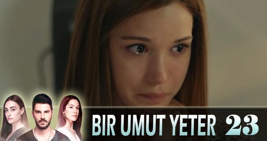 Cмотреть сериал Достаточно одной надежды (Bir Umut Yeter) 1 сезон 23 серия онлайн бесплатно