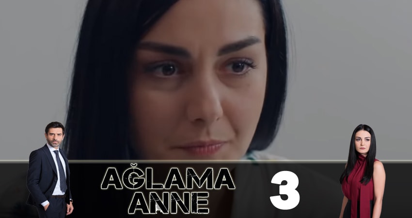 Cмотреть сериал Не плачь, мама ( Aglama Anne) 1 сезон 3 серия онлайн бесплатно