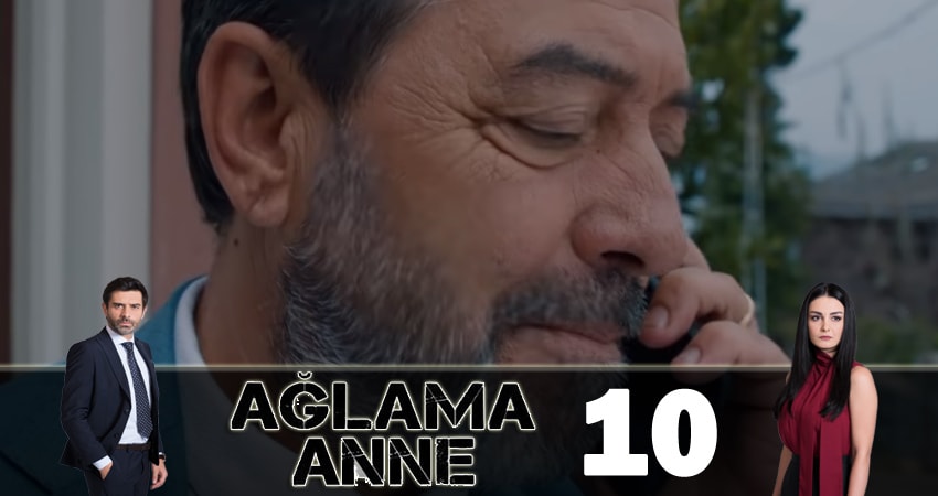 Сериал Не плачь, мама ( Aglama Anne) (2018) 1 сезон 10 серия смотреть онлайн в качество 1080 HD или 4K