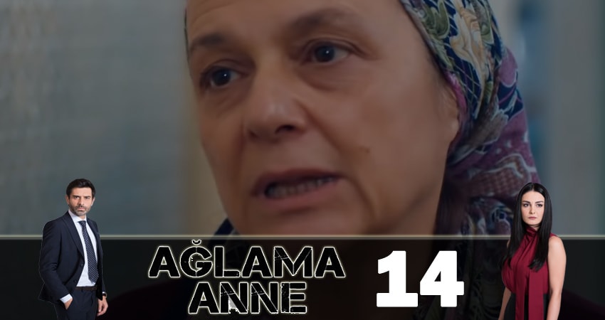 Не плачь, мама ( Aglama Anne) 1 сезон 14 серия смотреть онлайн бесплатно в хорошем качестве