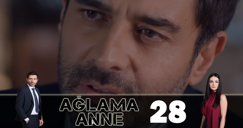 Cмотреть сериал Не плачь, мама ( Aglama Anne) 1 сезон 28 серия онлайн бесплатно
