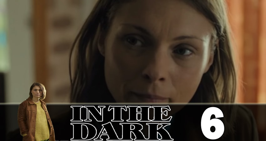 Сериал В темноте (In the Dark) (2018) 1 сезон 6 серия в 4K UHD и HD смотреть онлайн бесплатно