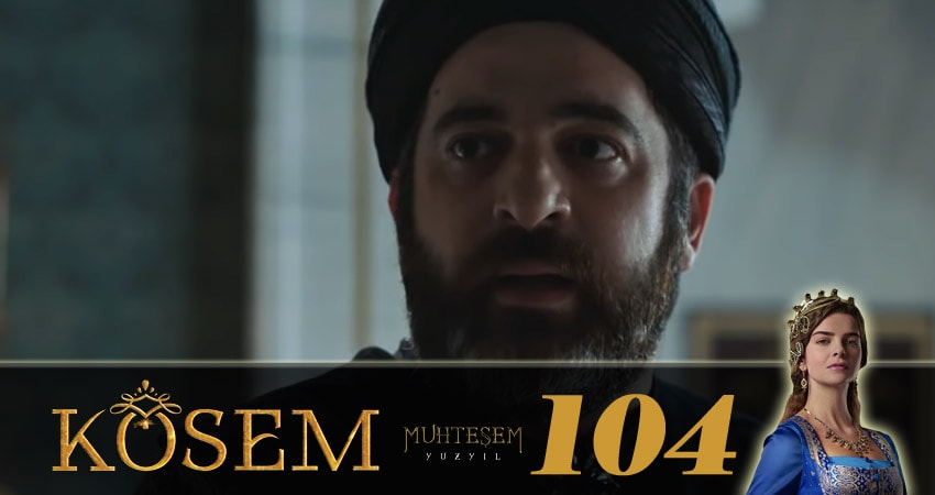 Смотреть сериал Великолепный век. Новая владычица (Muhtesem Yüzyil. Kösem sultan) 1 сезон 104 серия бесплатно и без рекламы