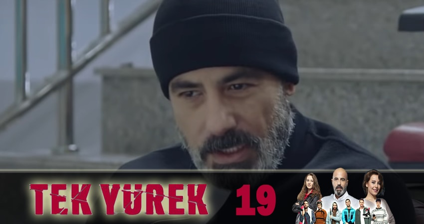 Сериал Единое сердце (Tek Yürek) (2019) 1 сезон 19 серия в хорошем качестве 1080 Full HD
