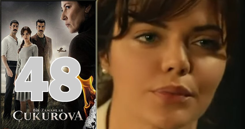 Смотреть Однажды в Чукурова (Bir Zamanlar Cukurova) 1 сезон 48 серия онлайн бесплатно без смс