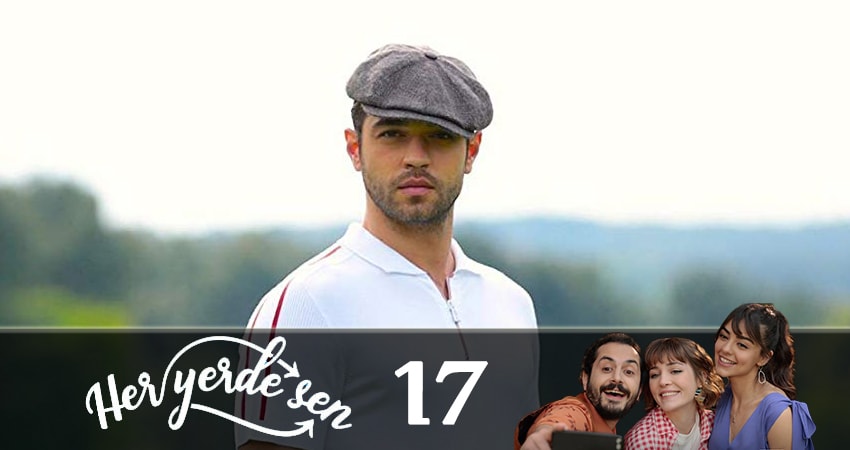 Повсюду ты (Her Yerde Sen) 1 сезон 17 серия смотреть онлайн на телефоне бесплатно