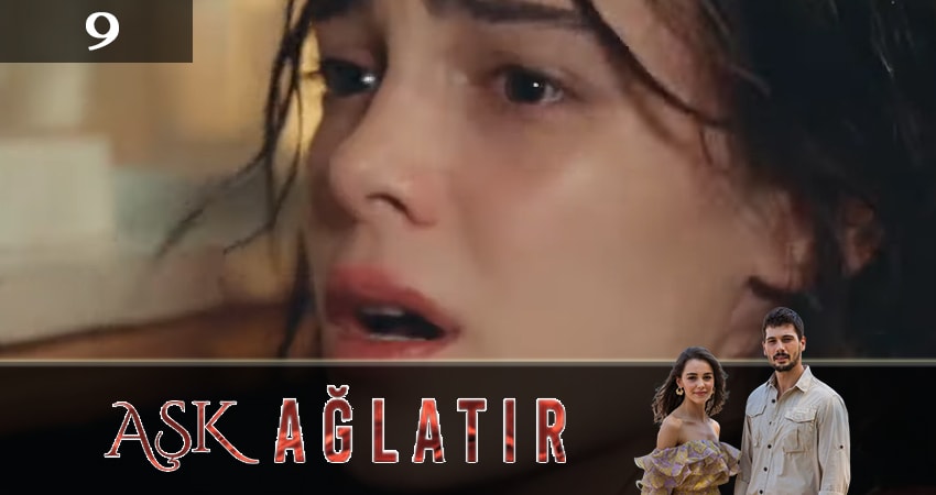 Любовь заставит плакать (Ask Aglatir) (2019) 1 сезон 9 серия смотреть онлайн без рекламы