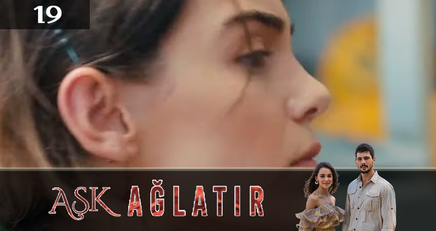 Любовь заставит плакать (Ask Aglatir) 1 сезон 19 серия смотреть онлайн 720p или 1080p