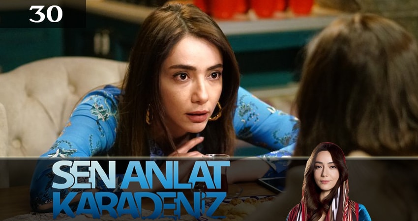 Ты расскажи, Карадениз (Sen Anlat Karadeniz) 3 сезон 30 серия смотреть в хорошем качестве