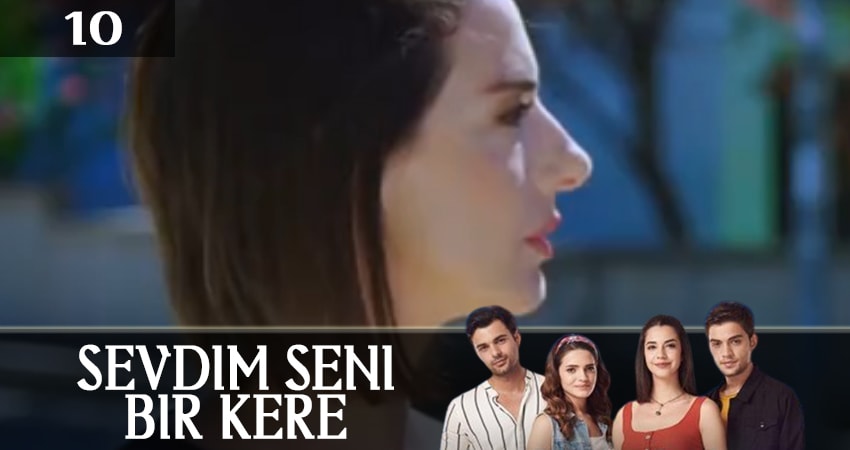 Сериал Я полюбил тебя однажды (Sevdim Seni Bir Kere) (2019) 1 сезон 10 серия смотреть бесплатно в хорошем качестве
